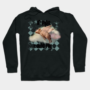If Pigs Could Fly Hoodie